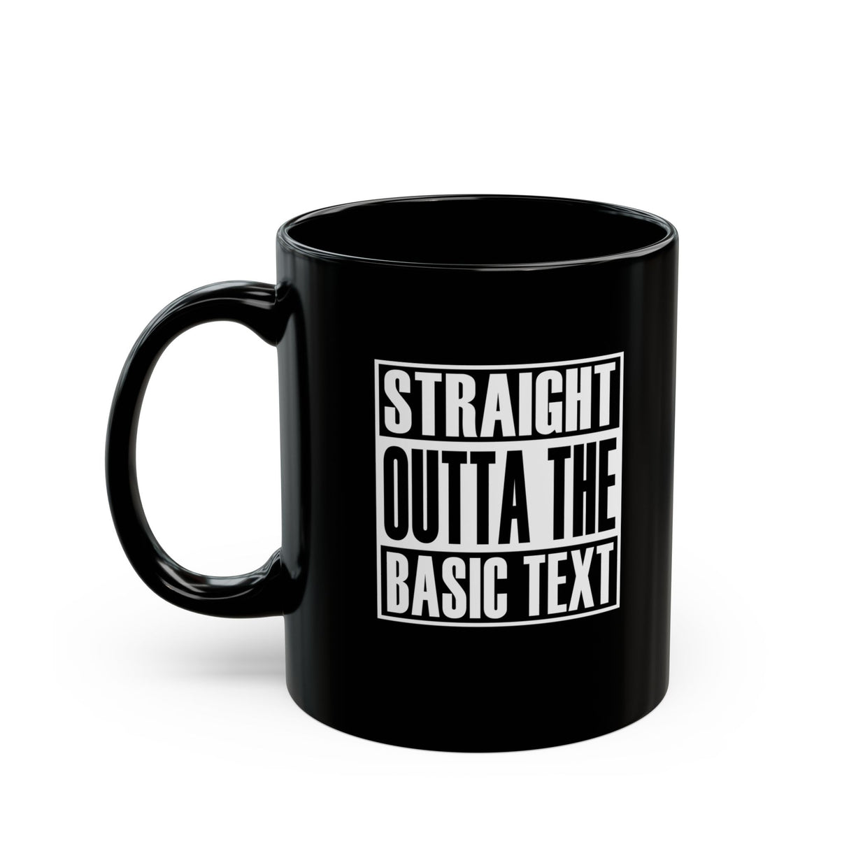 Straight Outta The Basic Text 11/15oz Black Mug