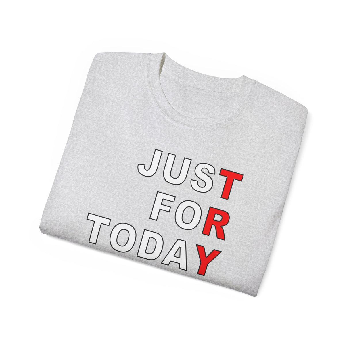 Just For Today -TRY V.2 dtg Tee
