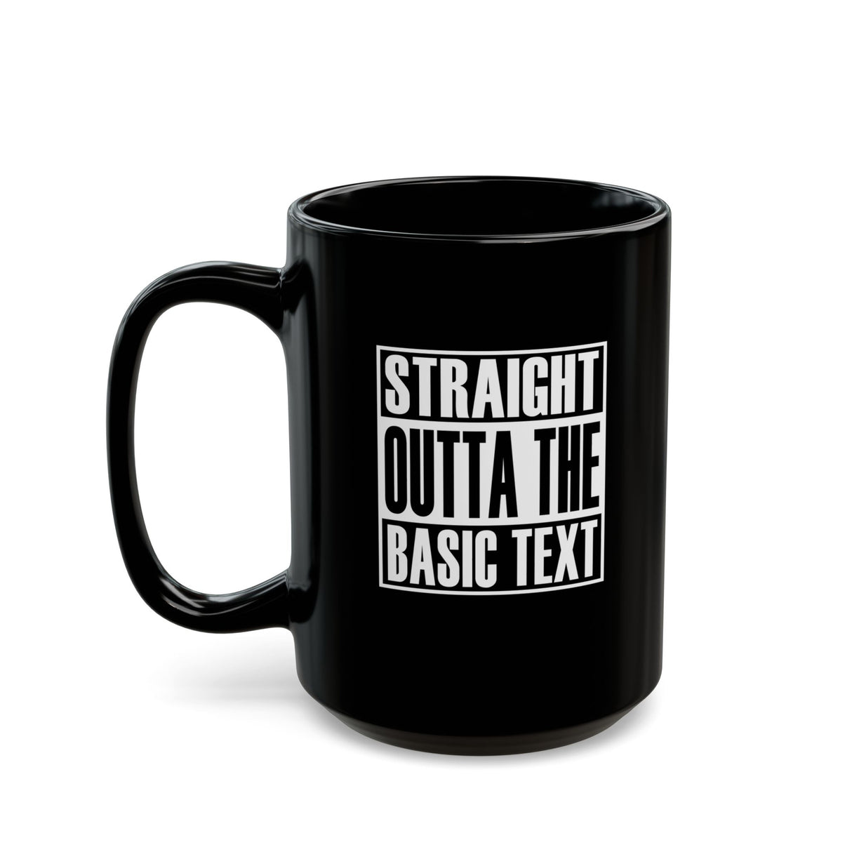 Straight Outta The Basic Text 11/15oz Black Mug