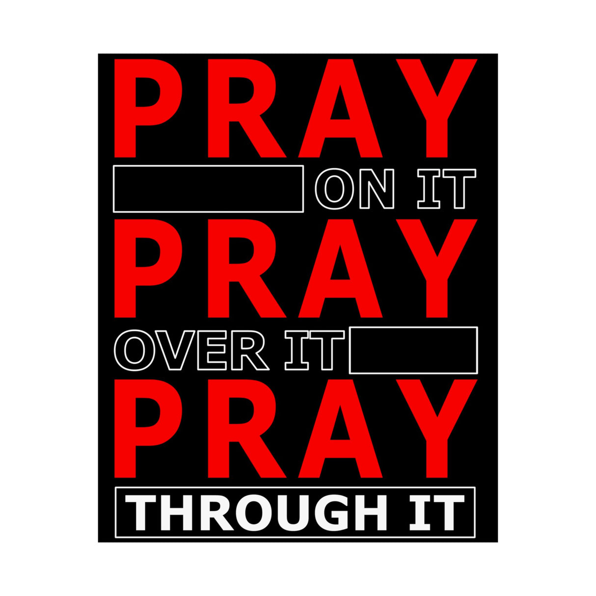 Pray On It, Ptay Over It Vertical Posters