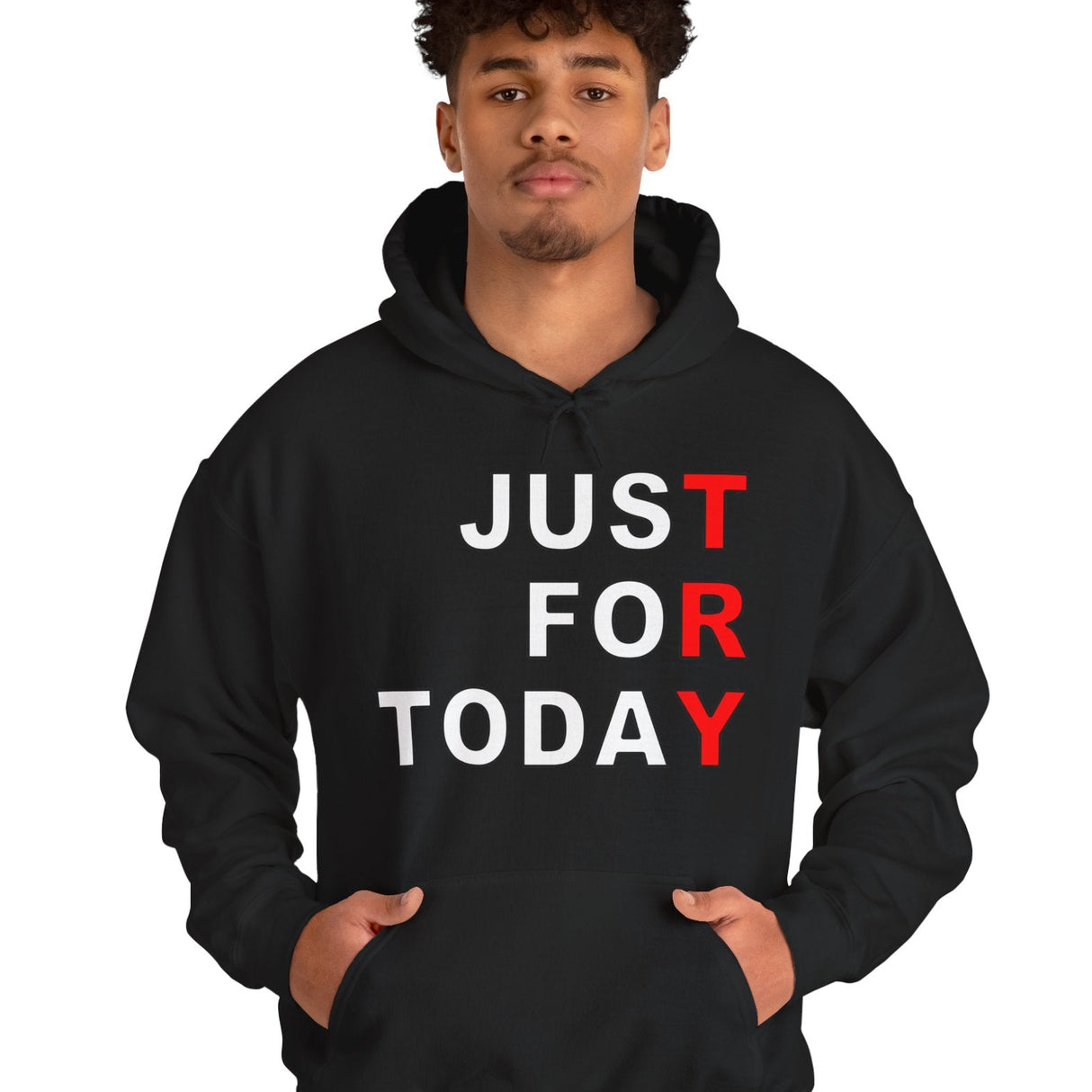 Person wearing a black hoodie with 'JUST FOR TODAY' text on a white background