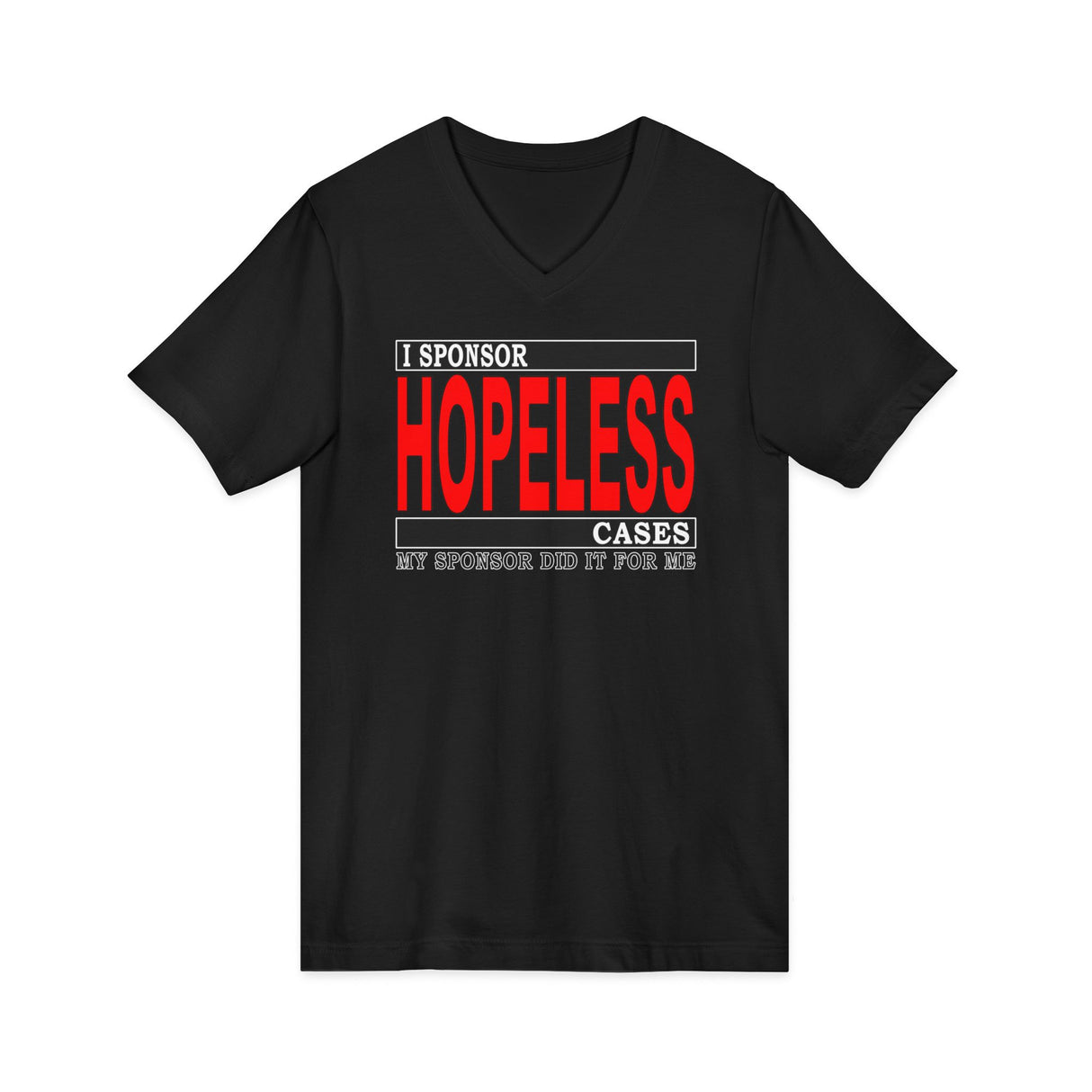 I Sponsor Hopeless Cases dtg V-Neck Tee
