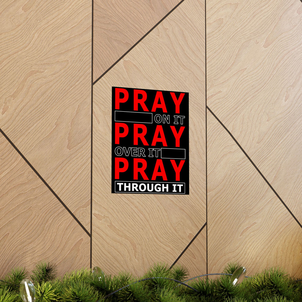 Pray On It, Ptay Over It Vertical Posters