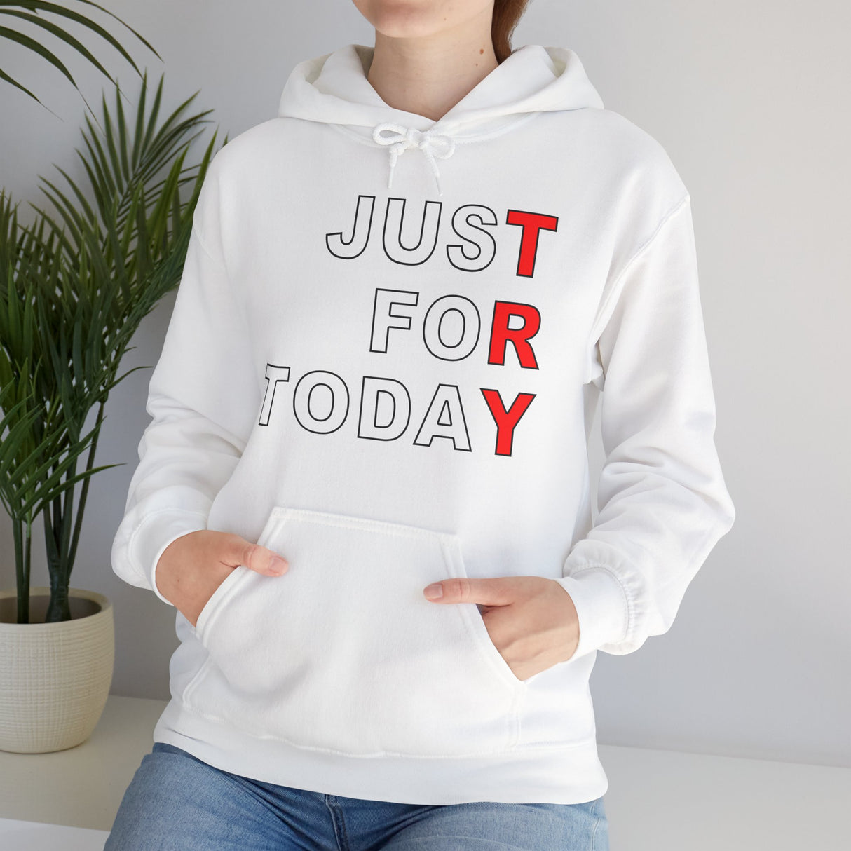 Just For Today - TRY V.2 dtg Hoodie