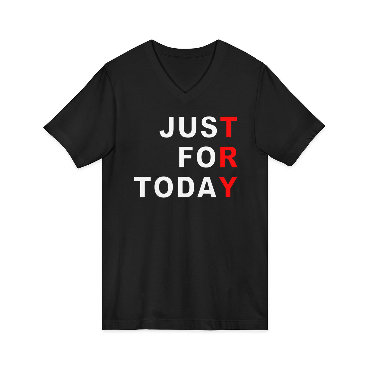 Just For Today -TRY dtg V-Neck Tee