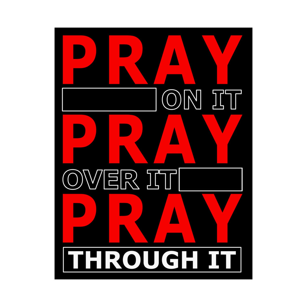 Pray On It, Ptay Over It Vertical Posters