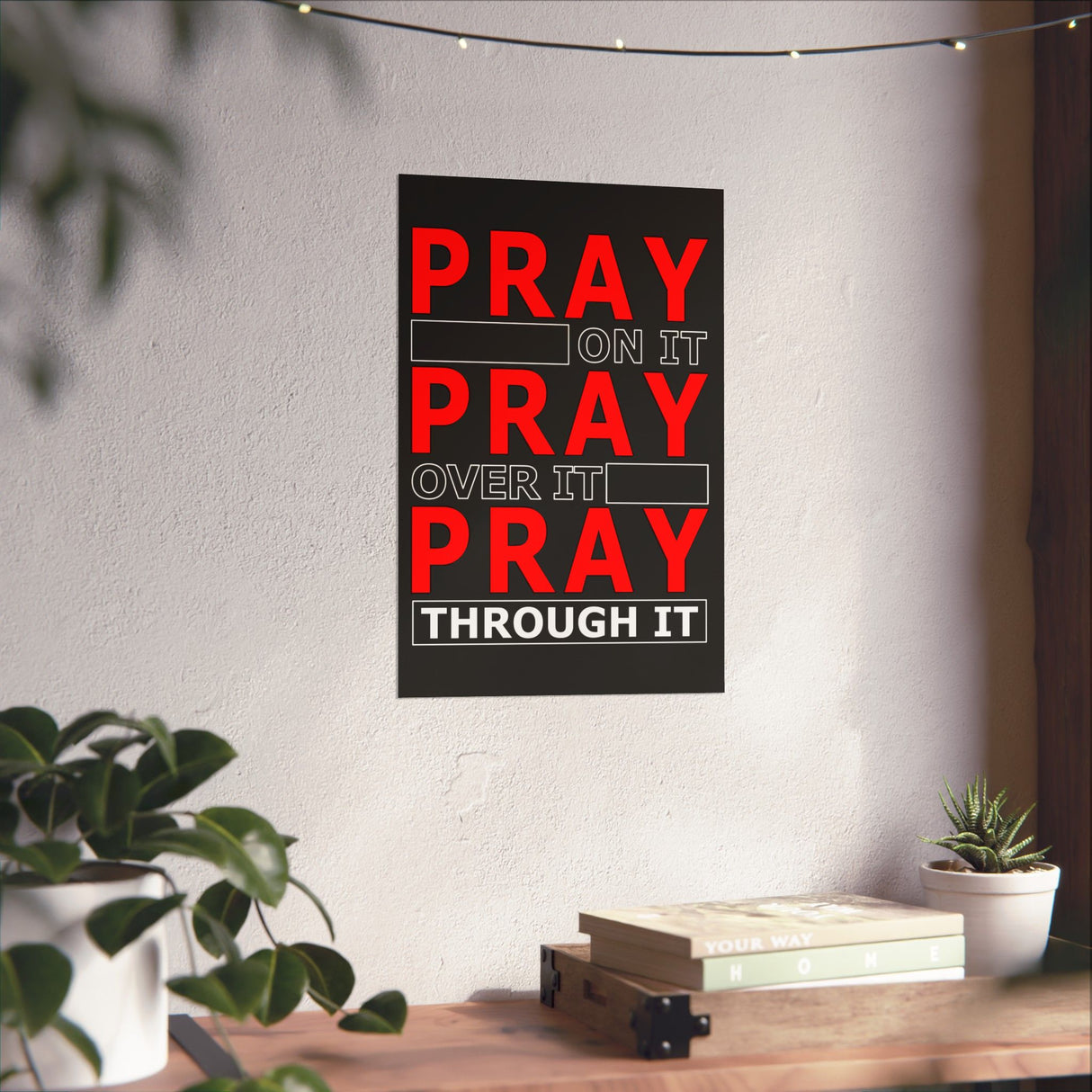 Pray On It, Ptay Over It Vertical Posters