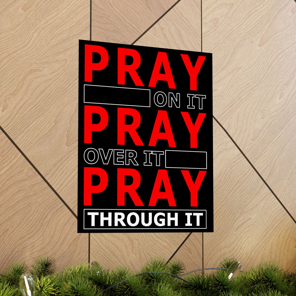 Pray On It, Ptay Over It Vertical Posters