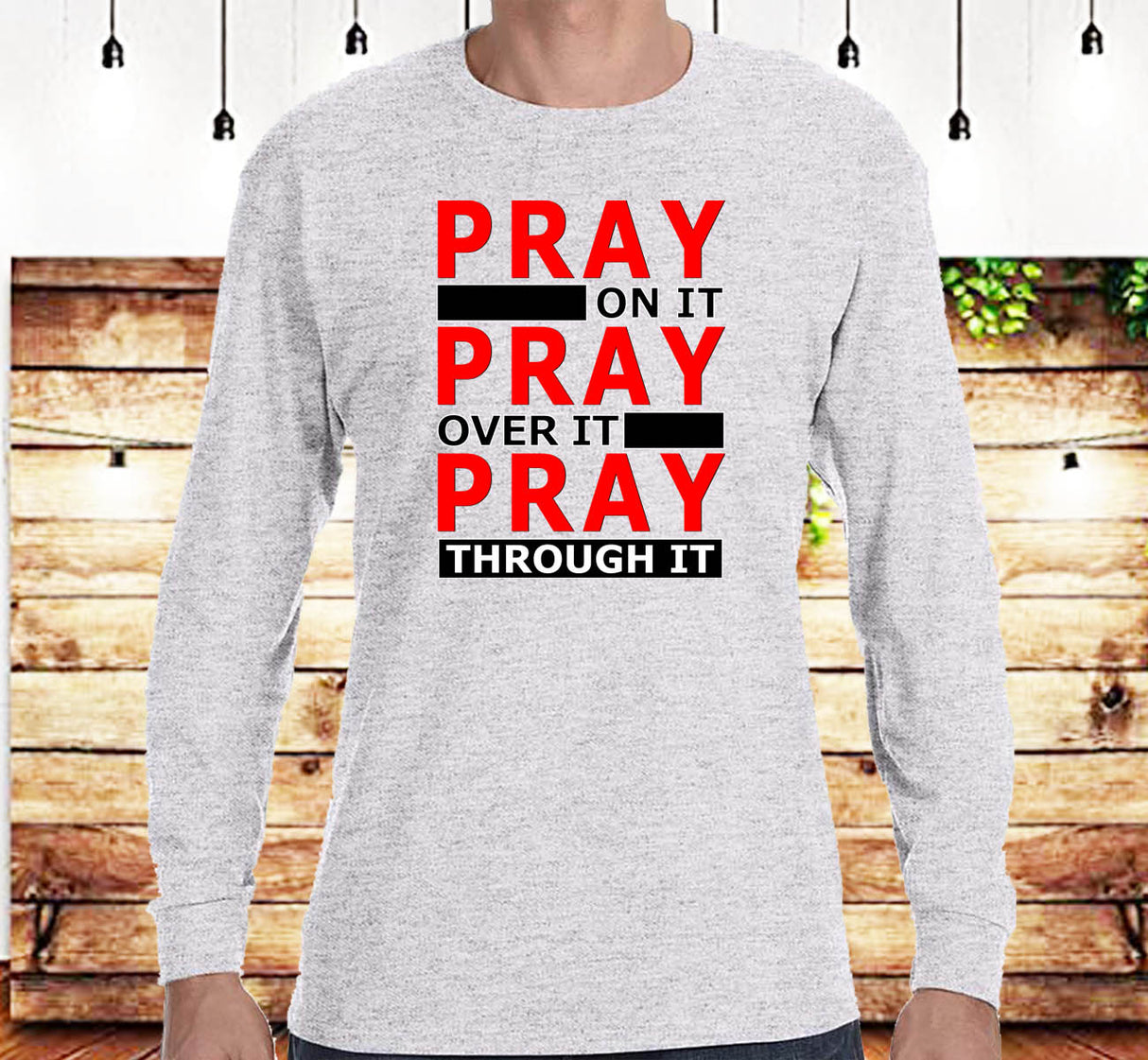 Pray Through It, SS/LS Tee