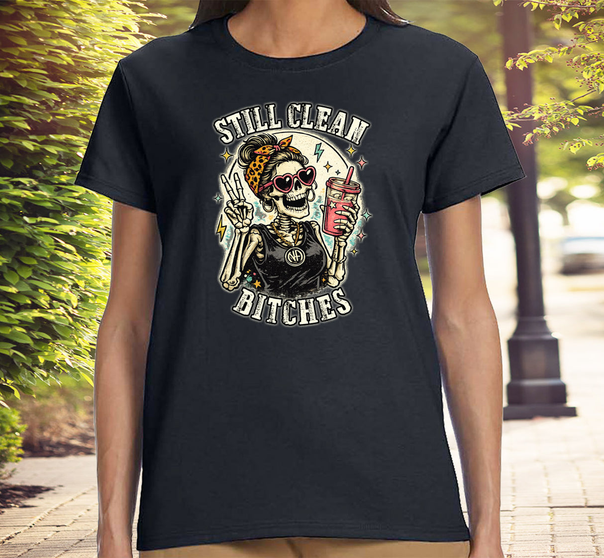 ldTs- Still Clean Bitches Women's Tee