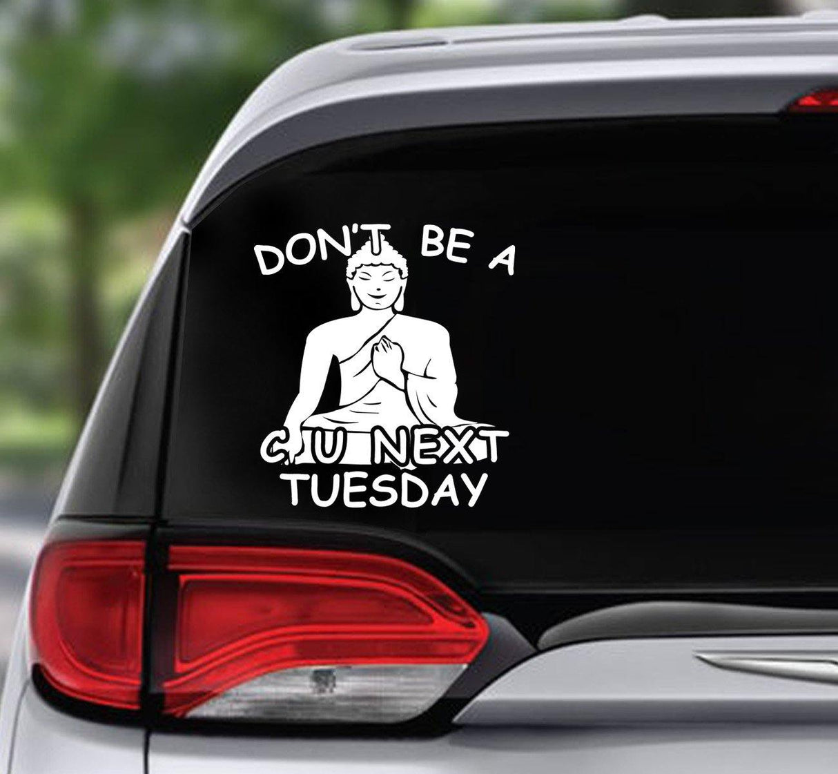 Win Decal - Don't Be A C U Next Tuesday - nawears