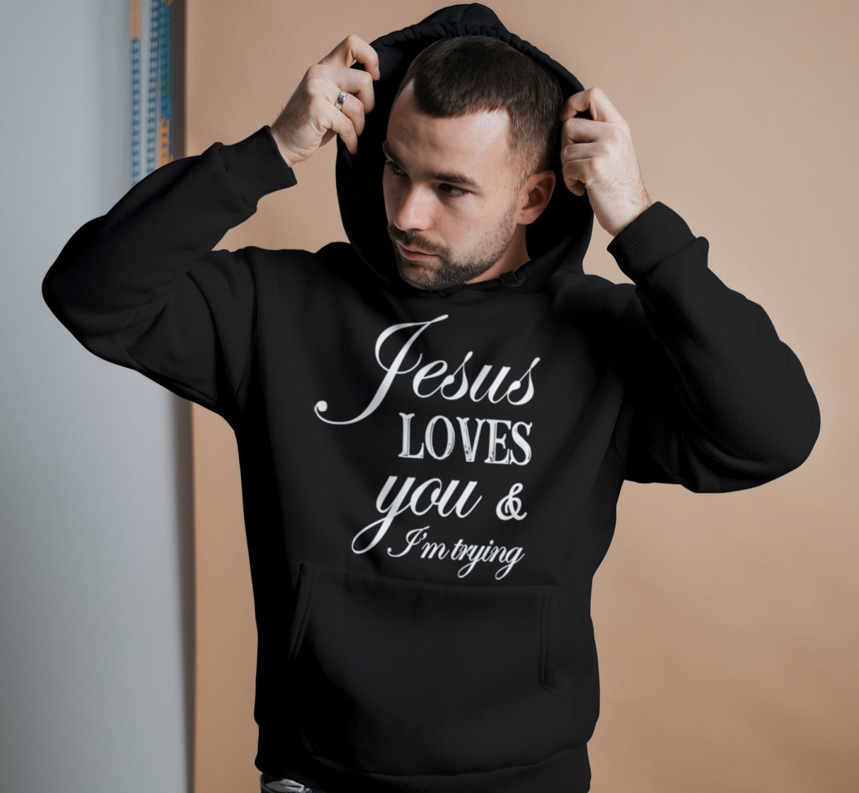 Jesus Loves You & I'm Trying Hoodie