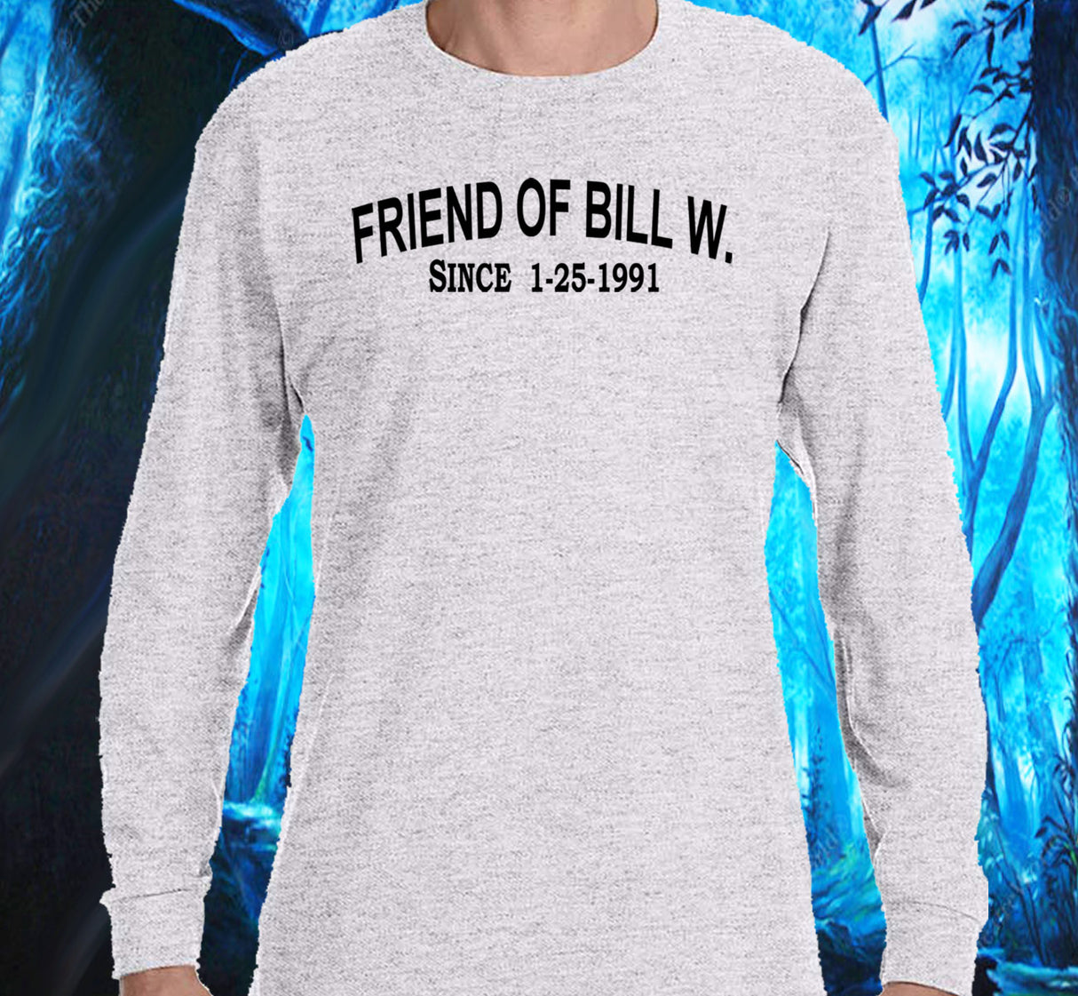 AA - Friend Of Bill W. Since SS/LS Tee