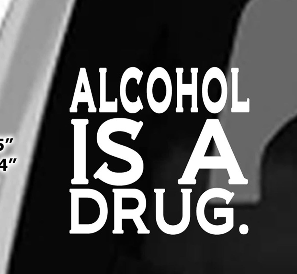 Win Decal - Alcohol Is A Drug