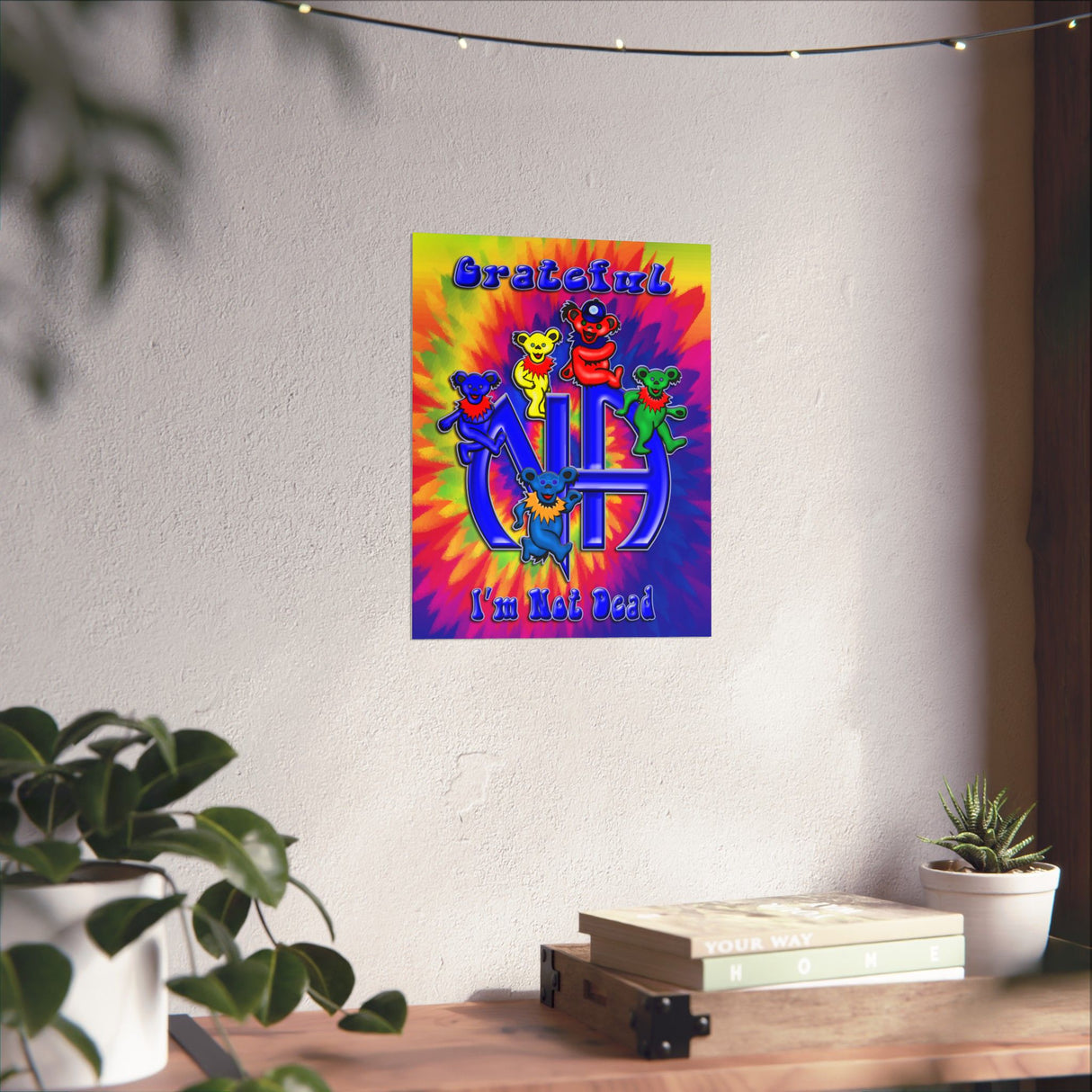 Grateful I'm Not Dead  Vertical Posters