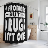 99 Problems Drugs Ain't One Shower Curtains