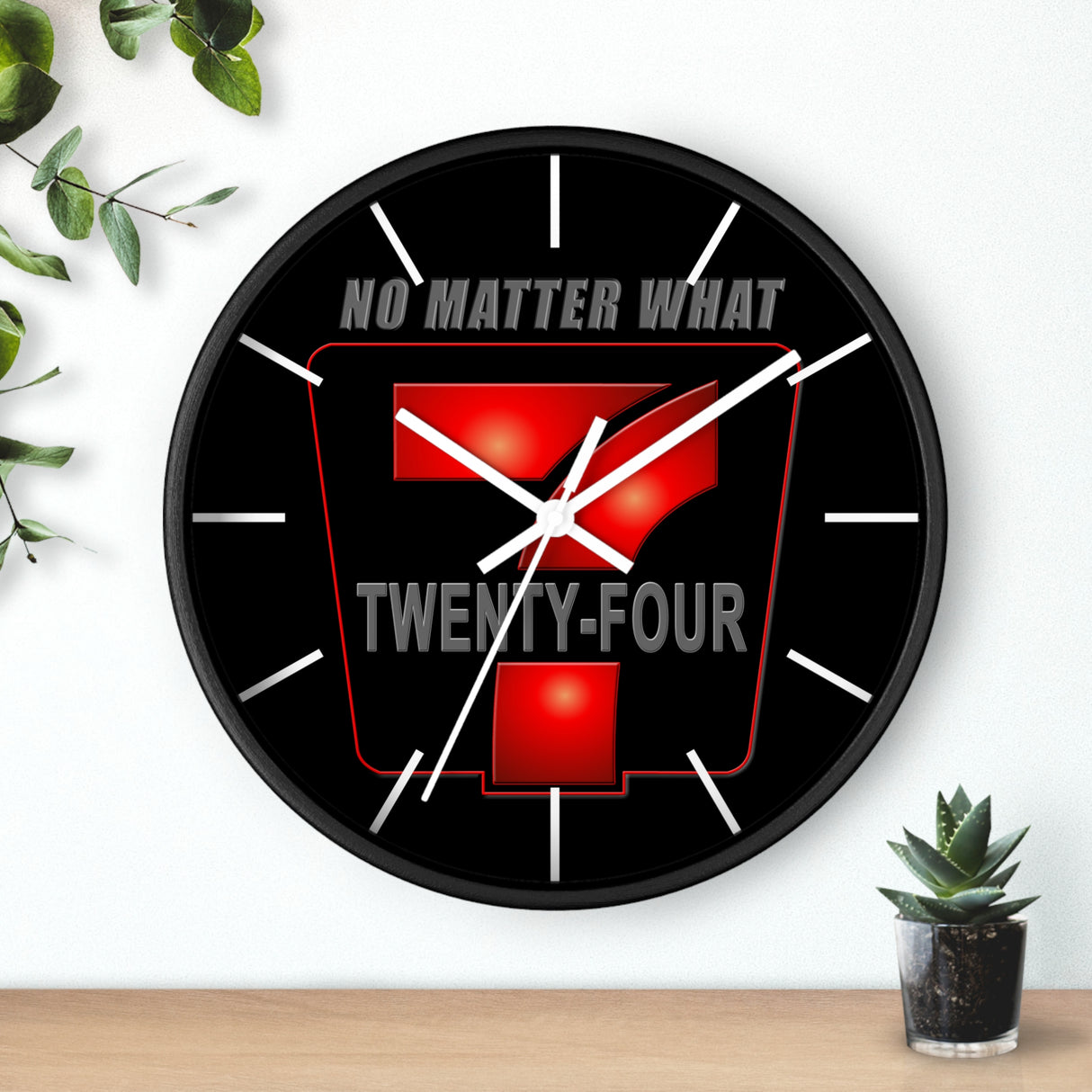 24/7 No Matter What Wall Clock