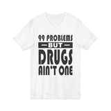 99 problems But Drugs Ain't 1 dtg V-Neck Tee
