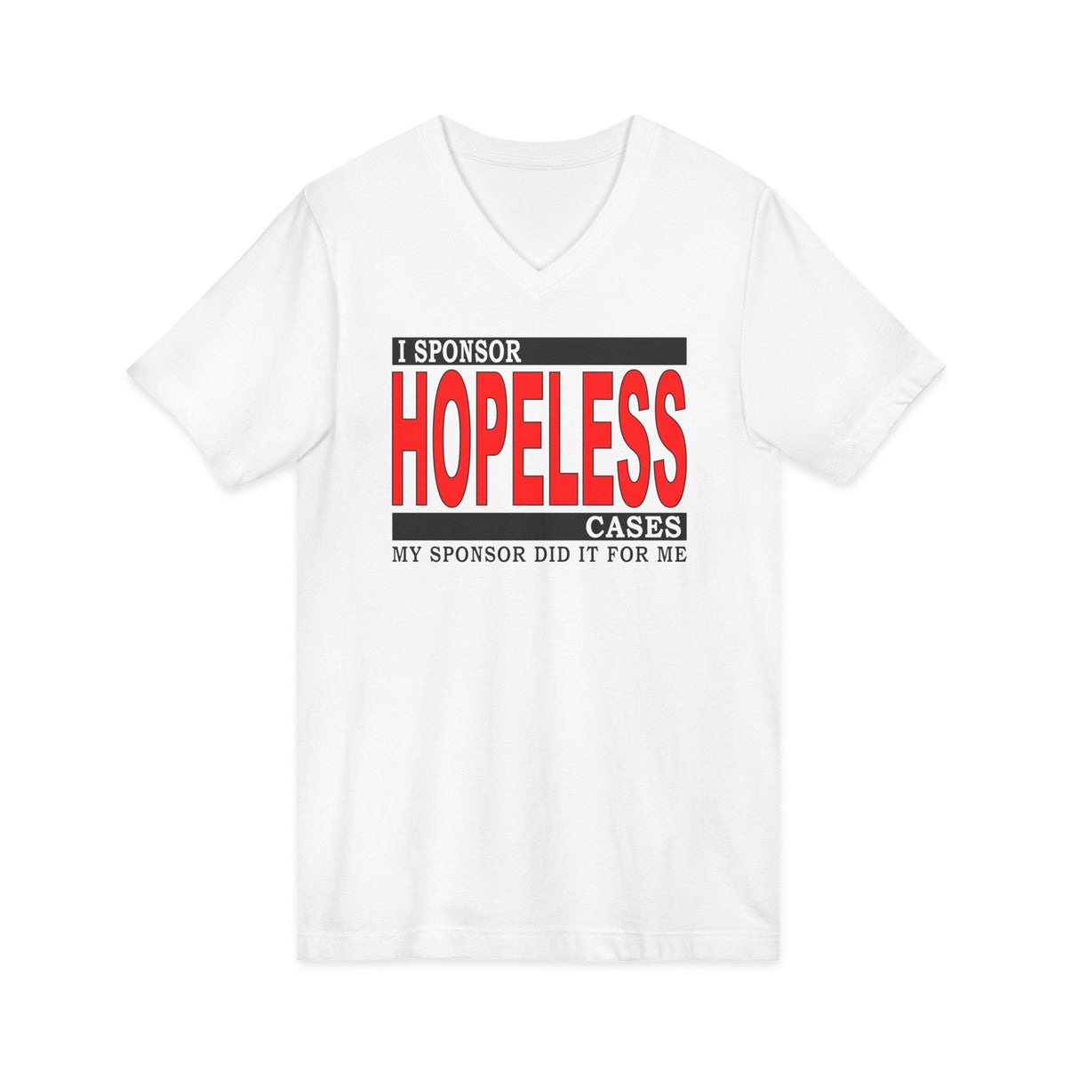 I Sponsor Hopeless Cases dtg V-Neck Tee