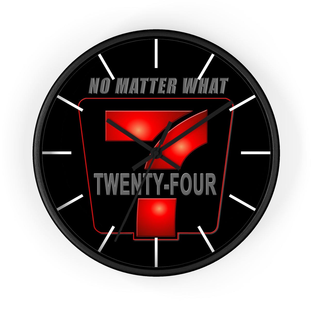 24/7 No Matter What Wall Clock