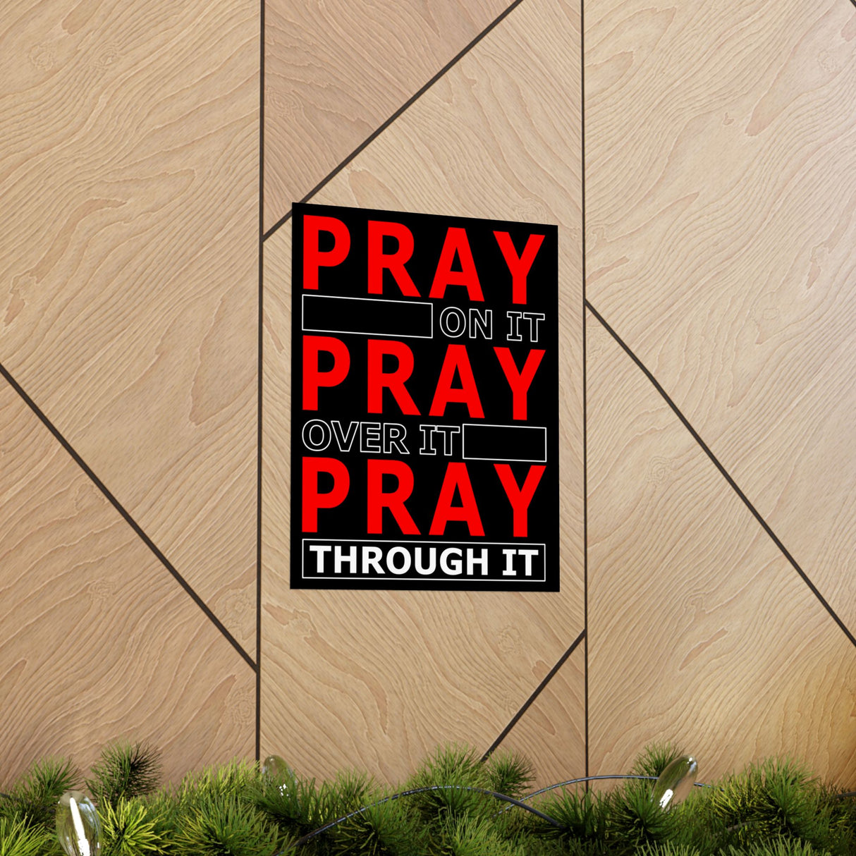 Pray On It, Ptay Over It Vertical Posters