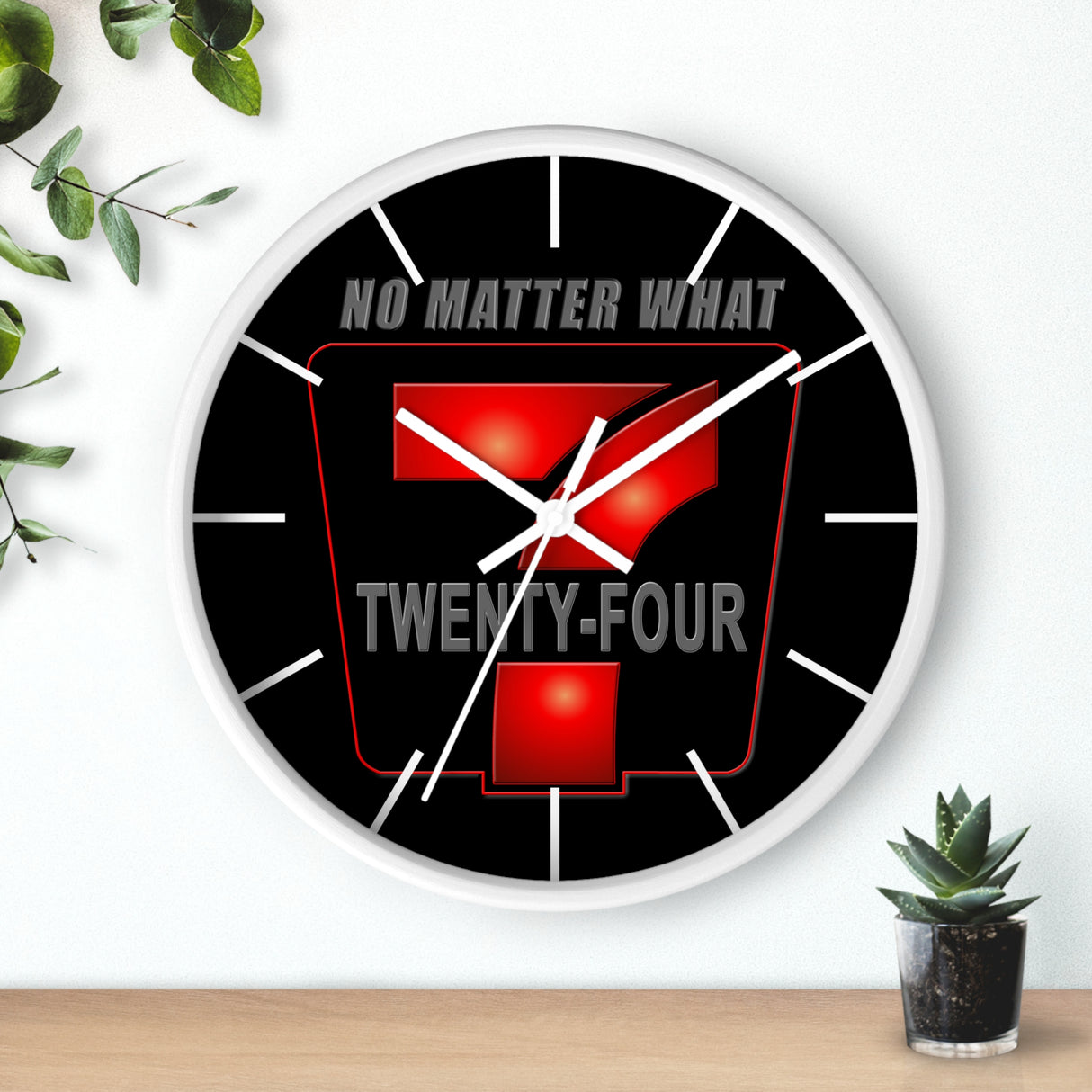 24/7 No Matter What Wall Clock