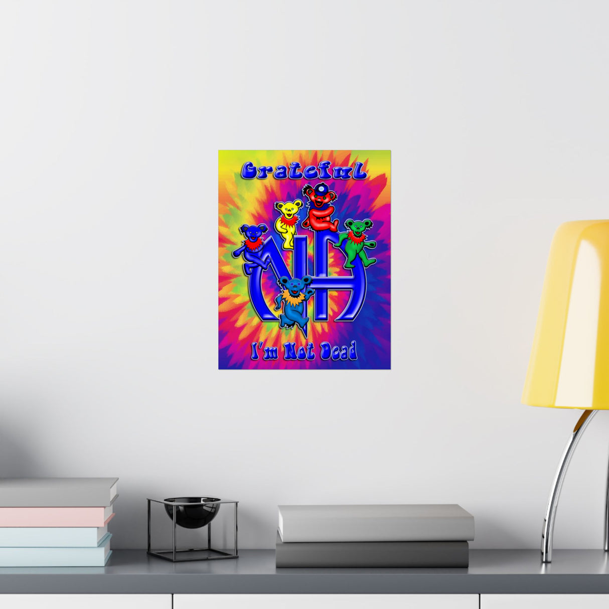 Grateful I'm Not Dead  Vertical Posters