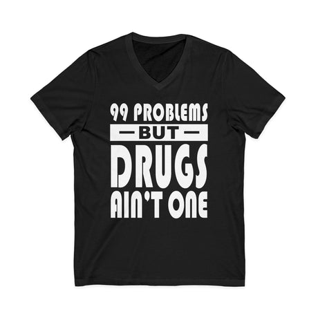 99 problems But Drugs Ain't 1 dtg V-Neck Tee