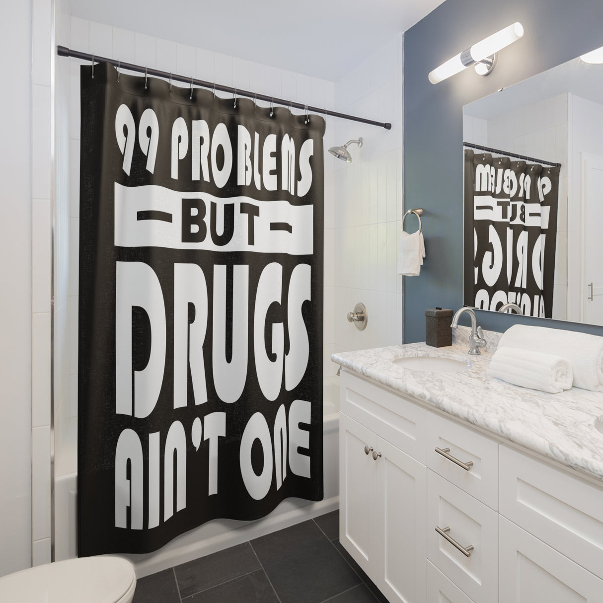 99 Problems Drugs Ain't One Shower Curtains