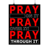 Pray On It, Ptay Over It Vertical Posters