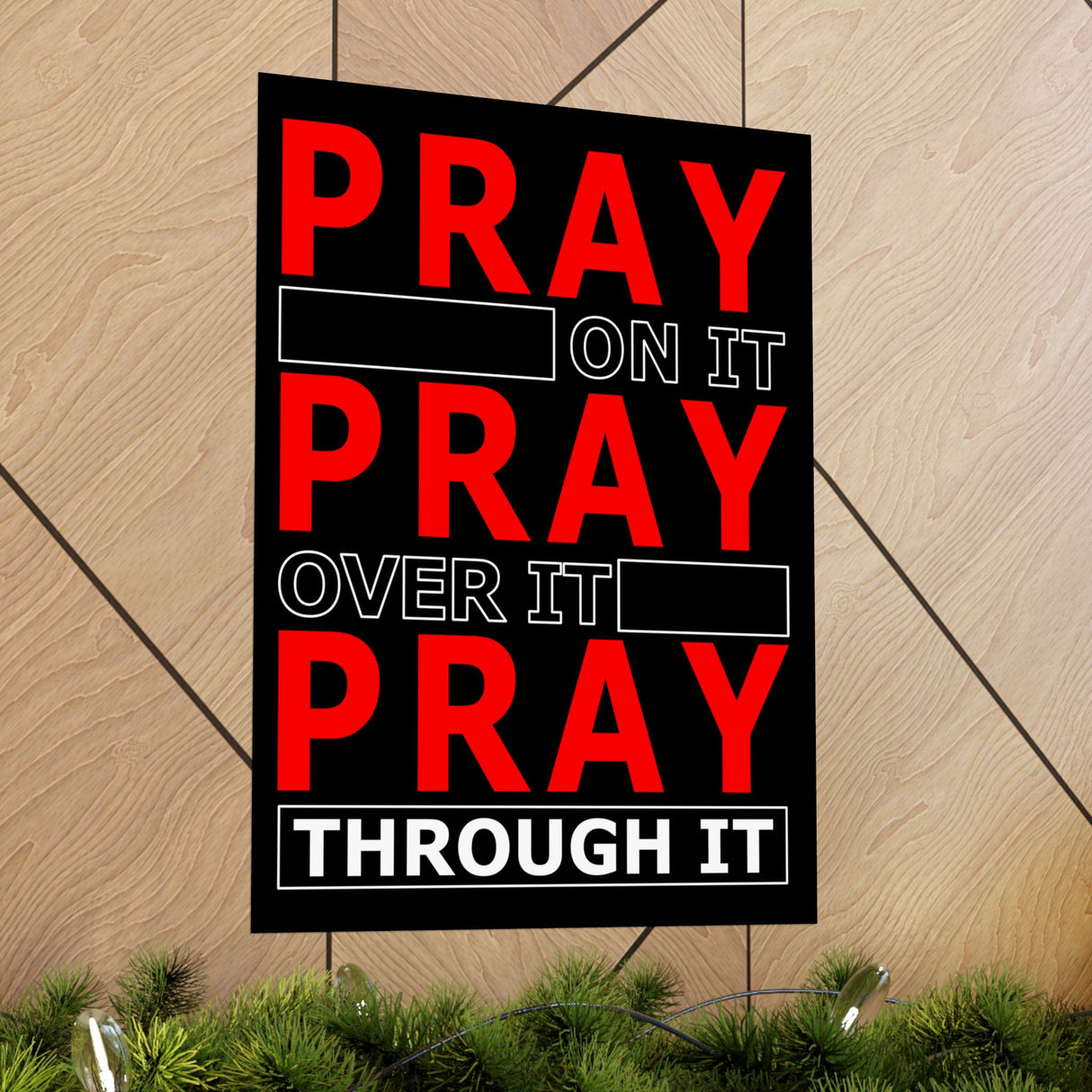Pray On It, Ptay Over It Vertical Posters