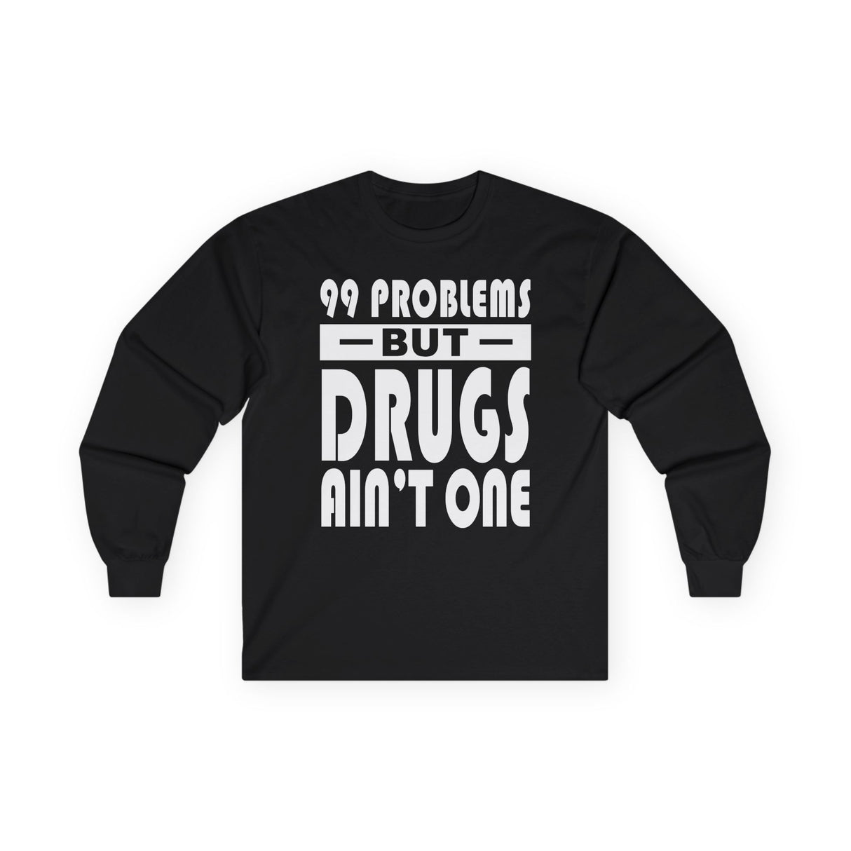 99 Problems But Drug Ain't 1 Long Sleeve dtg Tee