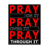 Pray On It, Ptay Over It Vertical Posters
