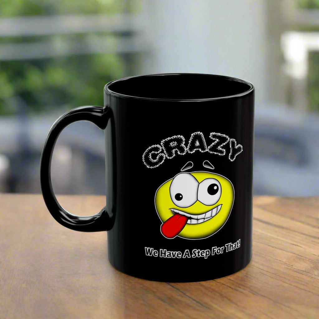 Crazy? We Have Step For That 11/15oz Black Mug