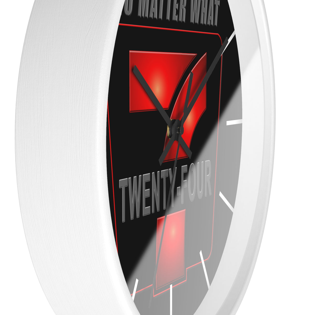 24/7 No Matter What Wall Clock