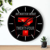 24/7 No Matter What Wall Clock