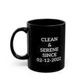 Clean & Serene Since Custom 11/15oz Black Mug