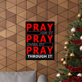 Pray On It, Ptay Over It Vertical Posters