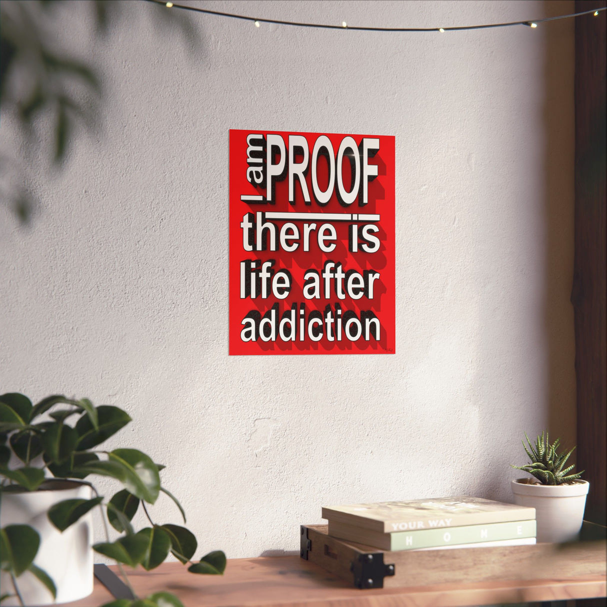 I Am Living Proof - Custom BG Posters