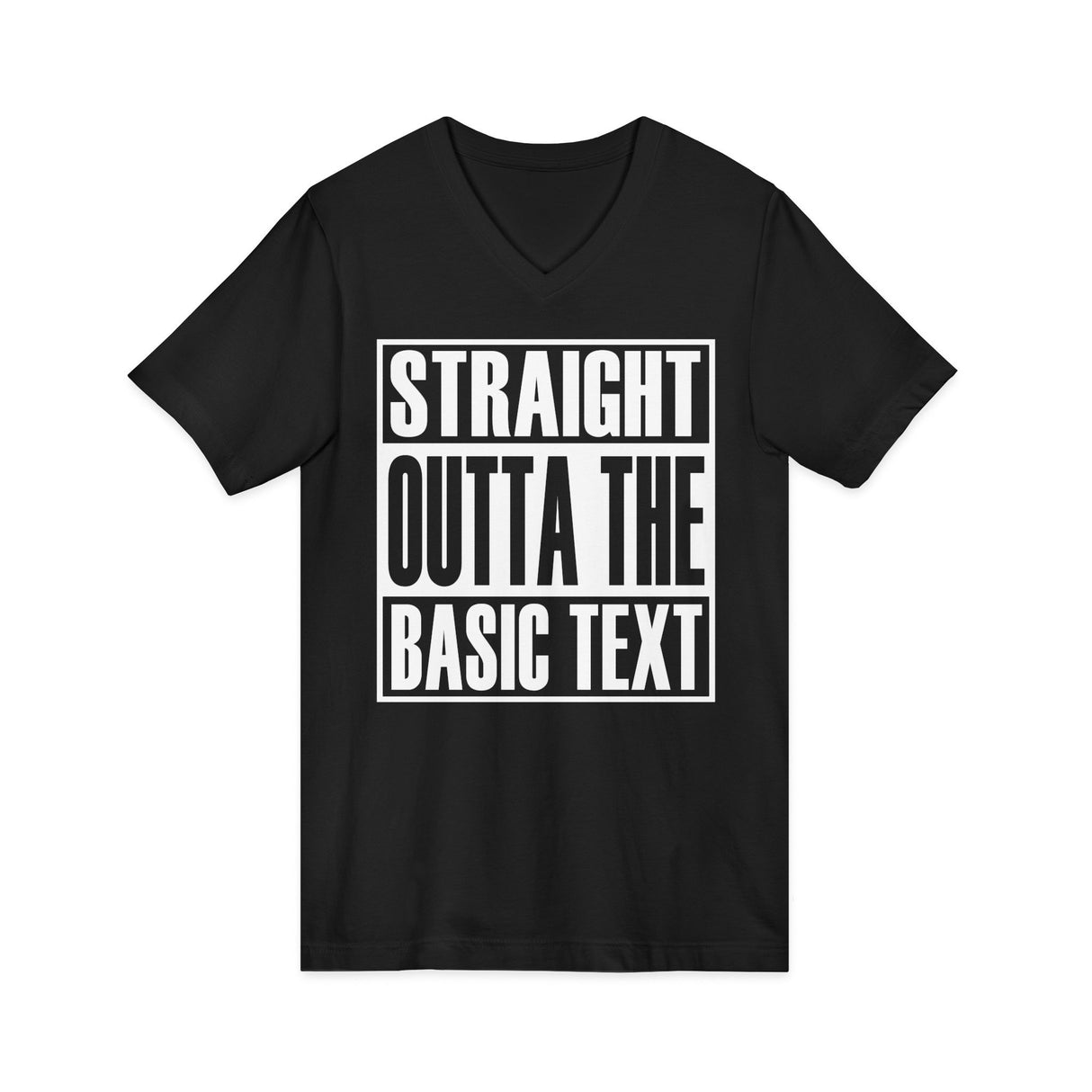Straight Outta the Basic Text dtg V-Neck Tee