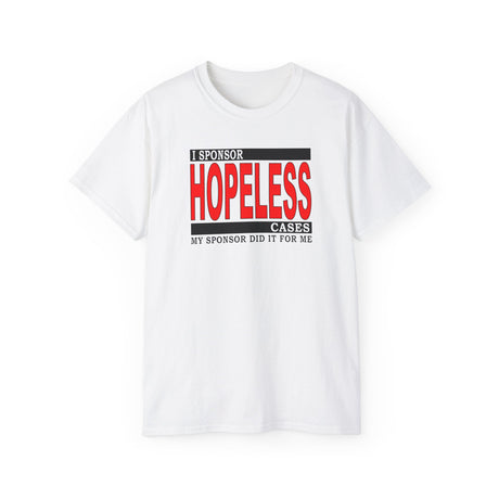 I Sponsor Hopeless Cases dtg Tee