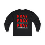 Pray Through It Long Sleeve dtg Tee