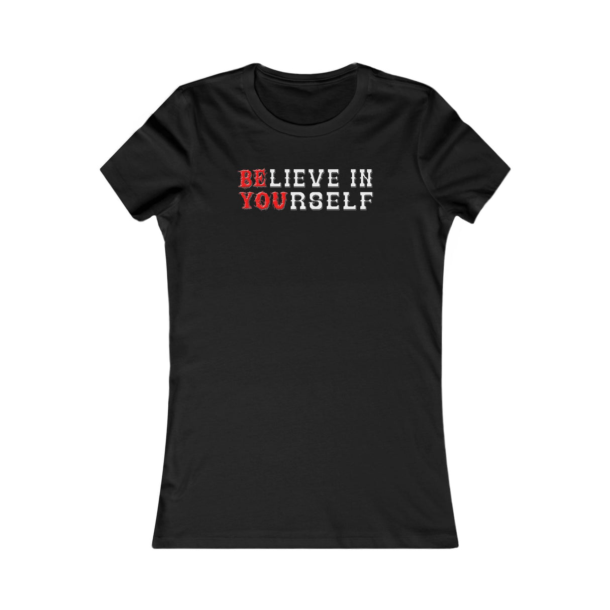 Believe In Yourself  Women's DTG Tee