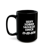 Sexy Sober Savage Customized  11/15oz Black Mug