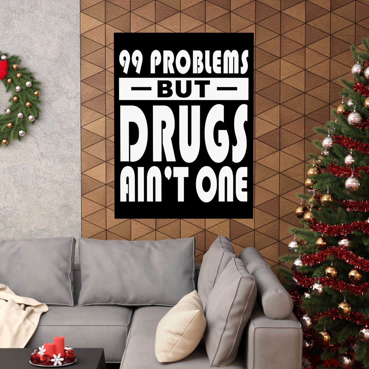 99 Problems But Drugs Ain't One Vertical Posters