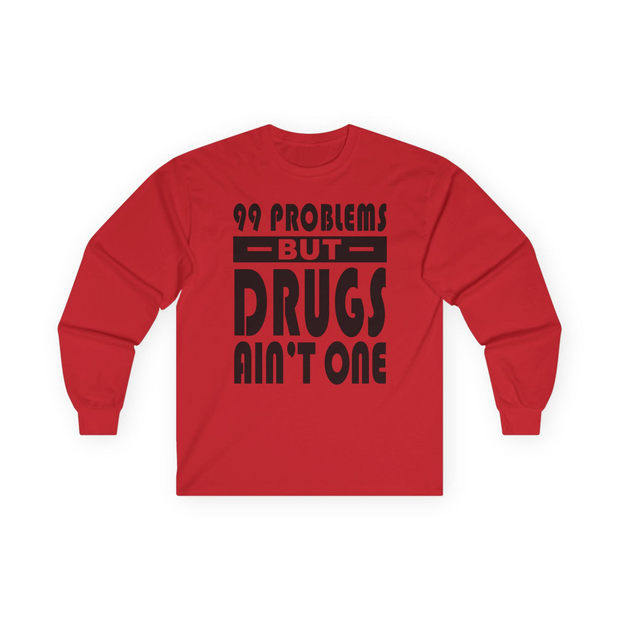 99 Problems But Drug Ain't 1 Long Sleeve dtg Tee