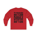 99 Problems But Drug Ain't 1 Long Sleeve dtg Tee