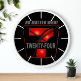 24/7 No Matter What Wall Clock