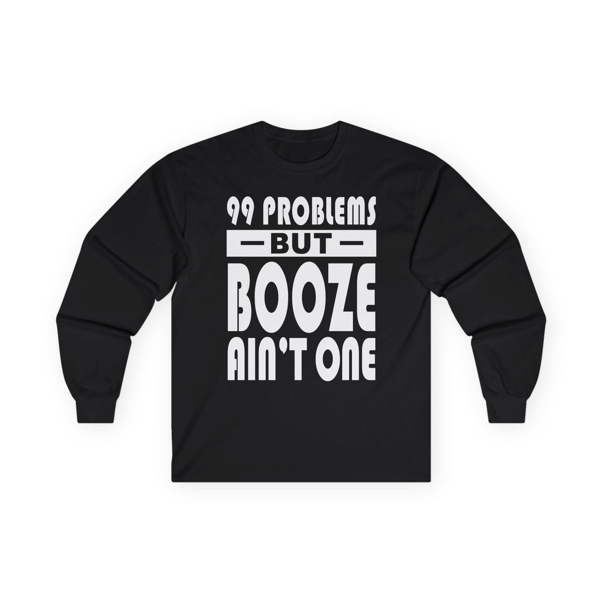 AA- 99 Problems Booze Ain't One Long Sleeve dtg Tee