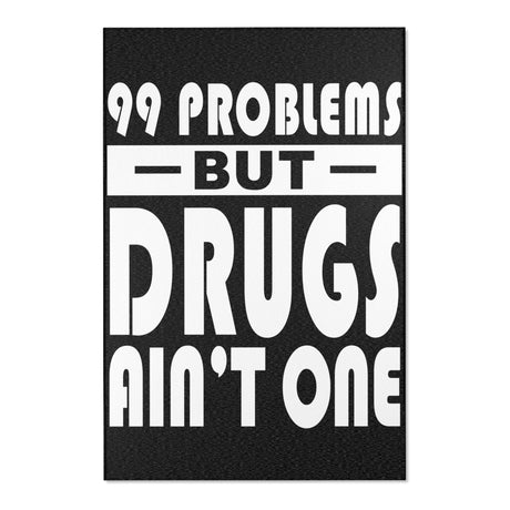 99 Problems Drugs Ain't One Area Rugs